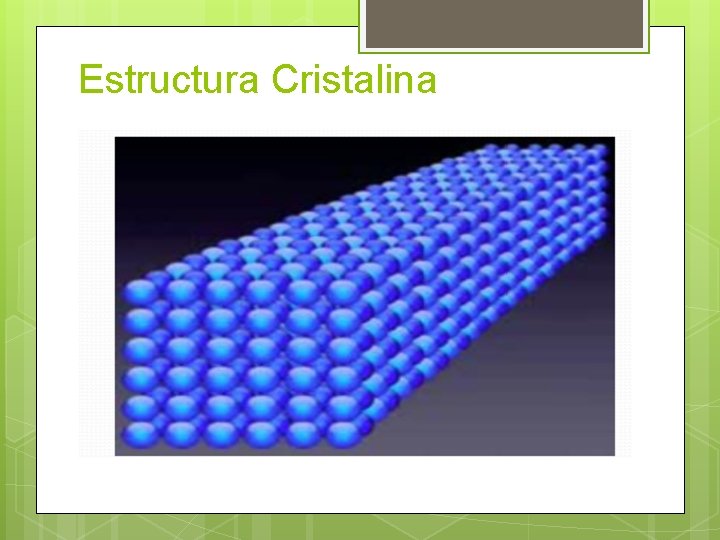 Estructura Cristalina Estructura Cristalina