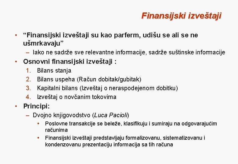 Finansijski izveštaji • “Finansijski izveštaji su kao parferm, udišu se ali se ne ušmrkavaju”