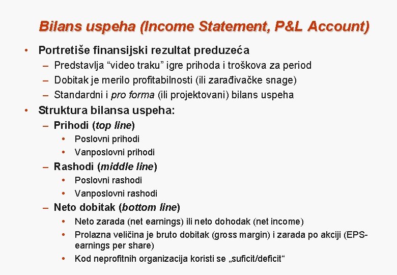 Bilans uspeha (Income Statement, P&L Account) • Portretiše finansijski rezultat preduzeća – Predstavlja “video