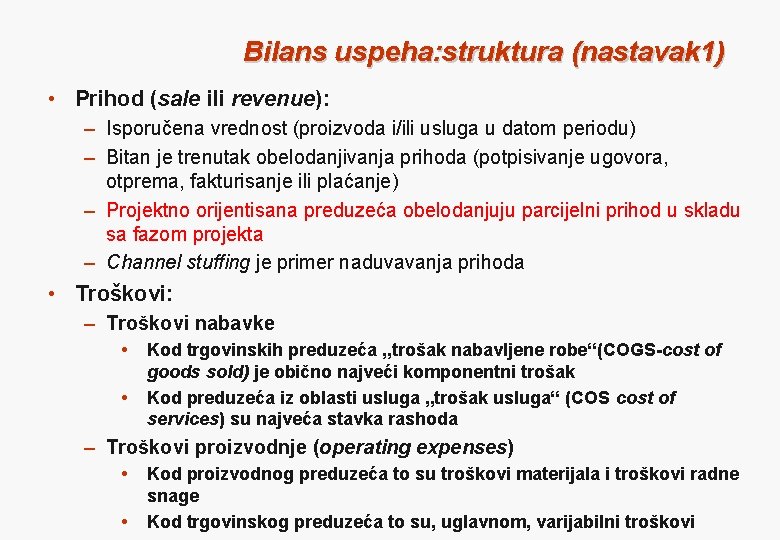 Bilans uspeha: struktura (nastavak 1) • Prihod (sale ili revenue): – Isporučena vrednost (proizvoda