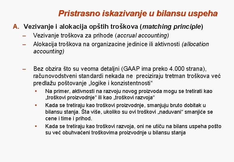 Pristrasno iskazivanje u bilansu uspeha A. Vezivanje i alokacija opštih troškova (matching principle) –