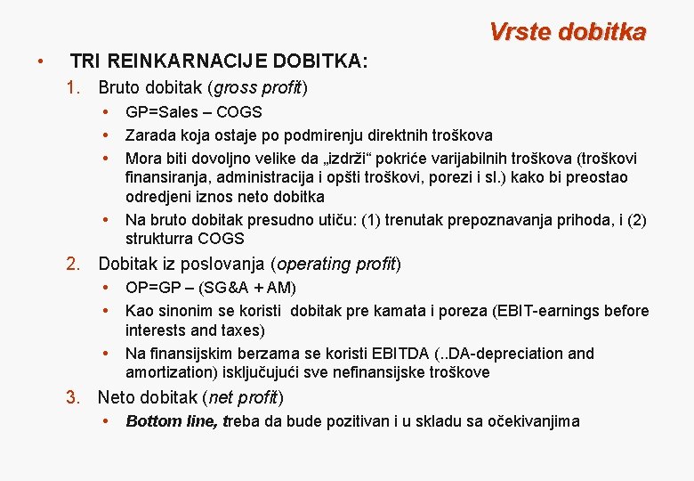 Vrste dobitka • TRI REINKARNACIJE DOBITKA: 1. Bruto dobitak (gross profit) GP=Sales – COGS