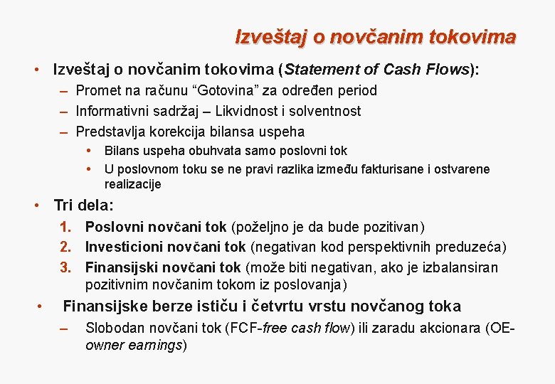 Izveštaj o novčanim tokovima • Izveštaj o novčanim tokovima (Statement of Cash Flows): –