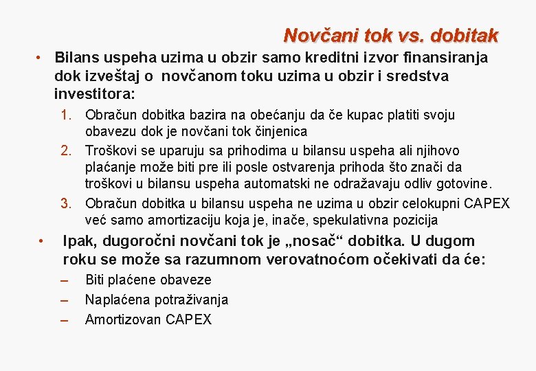 Novčani tok vs. dobitak • Bilans uspeha uzima u obzir samo kreditni izvor finansiranja