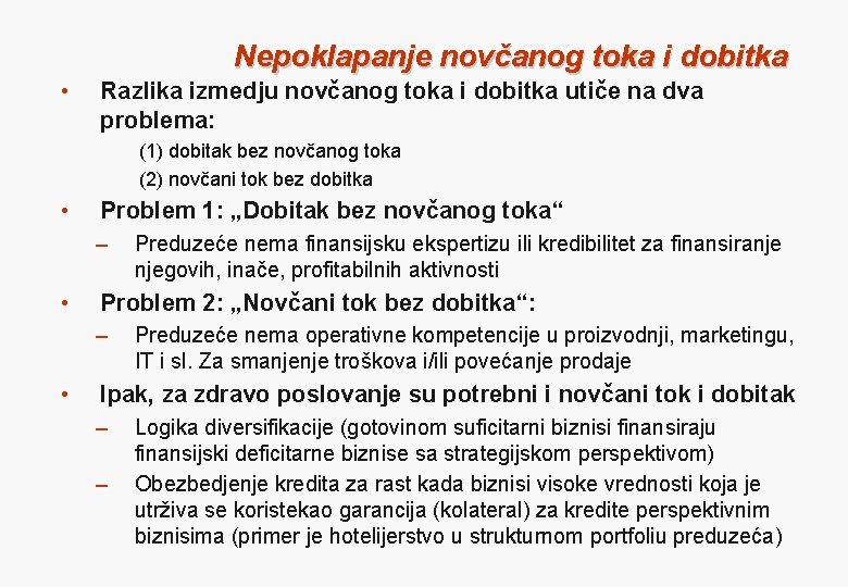 Nepoklapanje novčanog toka i dobitka • Razlika izmedju novčanog toka i dobitka utiče na