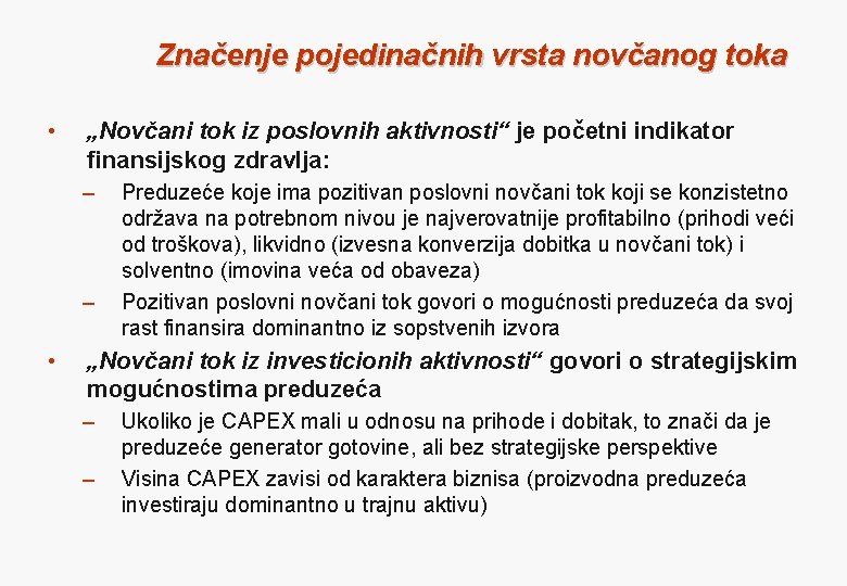 Značenje pojedinačnih vrsta novčanog toka • „Novčani tok iz poslovnih aktivnosti“ je početni indikator