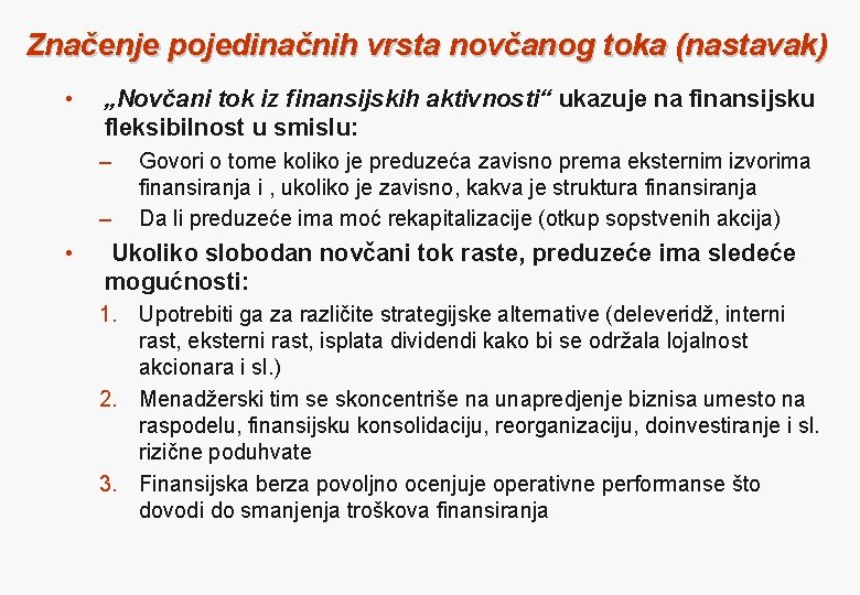 Značenje pojedinačnih vrsta novčanog toka (nastavak) • „Novčani tok iz finansijskih aktivnosti“ ukazuje na