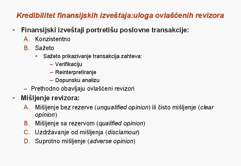 Kredibilitet finansijskih izveštaja: uloga ovlašćenih revizora • Finansijski izveštaji portretišu poslovne transakcije: A. Konzistentno