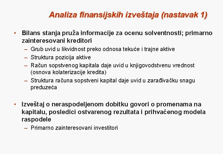 Analiza finansijskih izveštaja (nastavak 1) • Bilans stanja pruža informacije za ocenu solventnosti; primarno