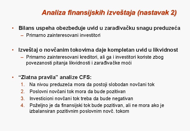 Analiza finansijskih izveštaja (nastavak 2) • Bilans uspeha obezbeđuje uvid u zarađivačku snagu preduzeća