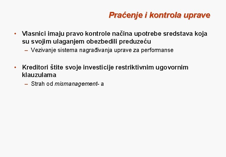 Praćenje i kontrola uprave • Vlasnici imaju pravo kontrole načina upotrebe sredstava koja su