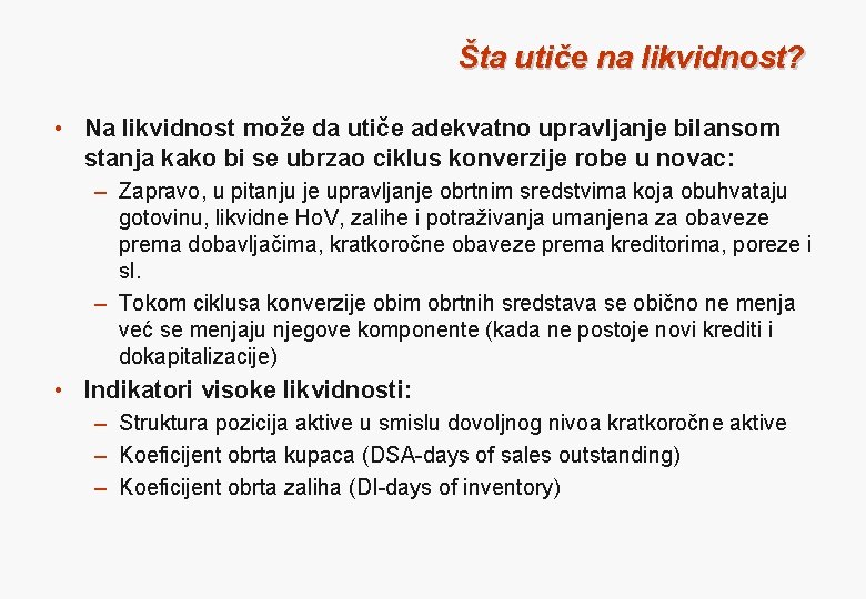 Šta utiče na likvidnost? • Na likvidnost može da utiče adekvatno upravljanje bilansom stanja