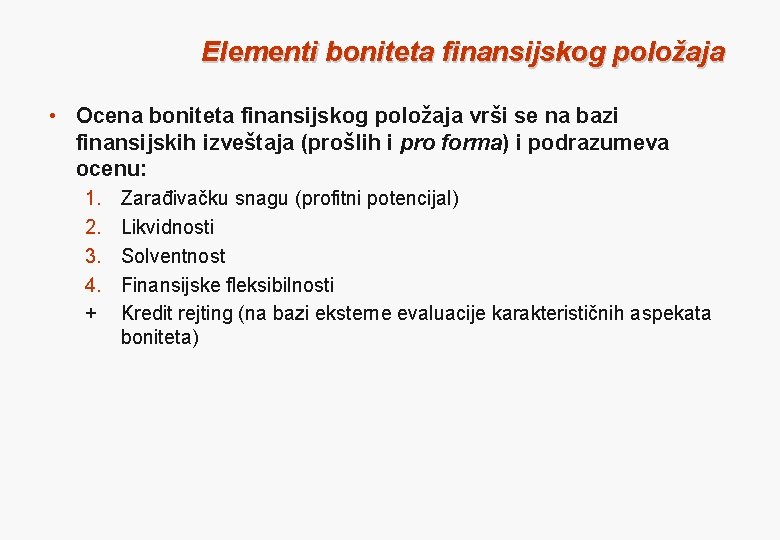 Elementi boniteta finansijskog položaja • Ocena boniteta finansijskog položaja vrši se na bazi finansijskih