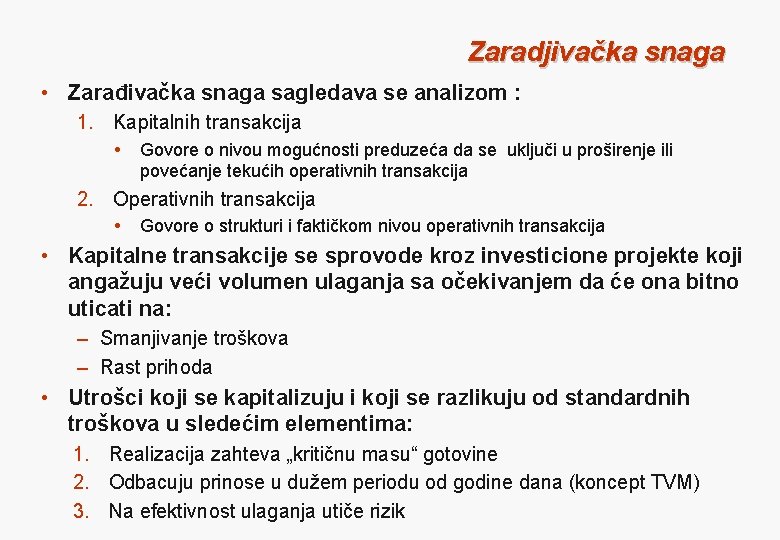 Zaradjivačka snaga • Zarađivačka snaga sagledava se analizom : 1. Kapitalnih transakcija Govore o