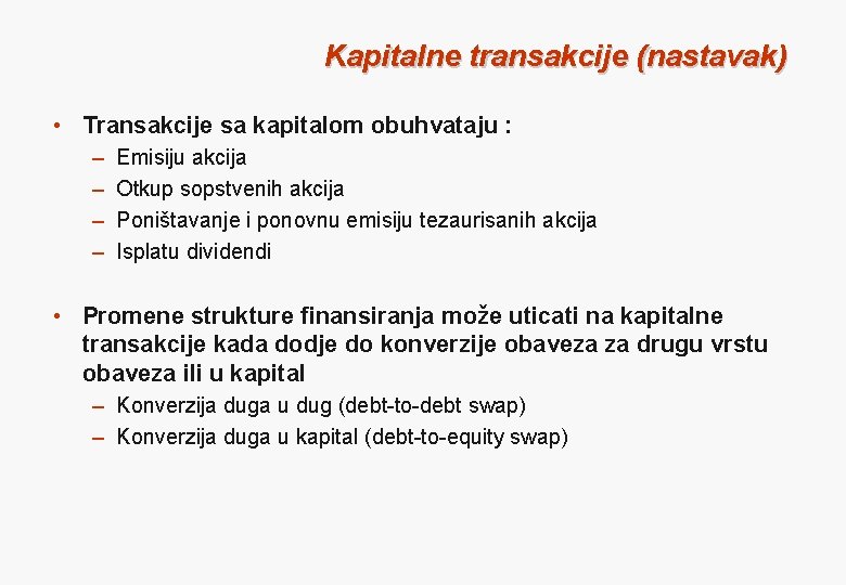 Kapitalne transakcije (nastavak) • Transakcije sa kapitalom obuhvataju : – – Emisiju akcija Otkup