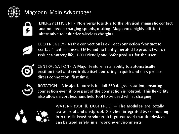 Magconn Main Advantages ENERGY EFFICIENT - No energy loss due to the physical magnetic