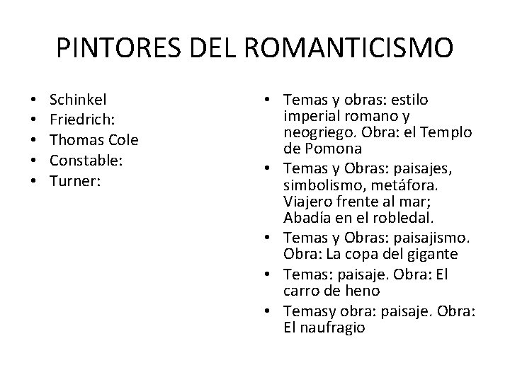 PINTORES DEL ROMANTICISMO • • • Schinkel Friedrich: Thomas Cole Constable: Turner: • Temas