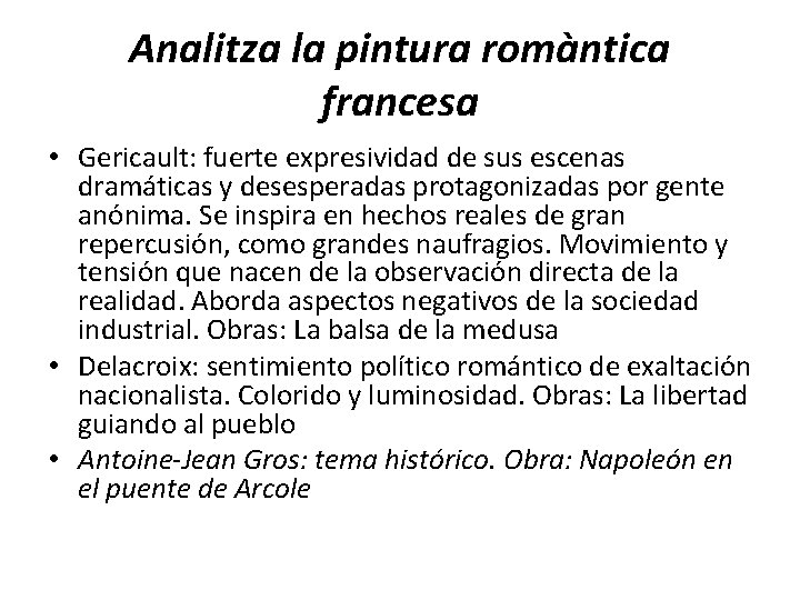 Analitza la pintura romàntica francesa • Gericault: fuerte expresividad de sus escenas dramáticas y