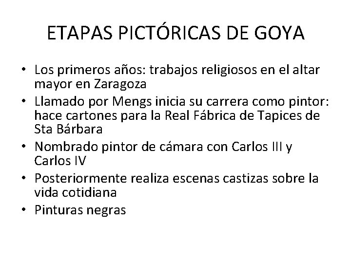 ETAPAS PICTÓRICAS DE GOYA • Los primeros años: trabajos religiosos en el altar mayor