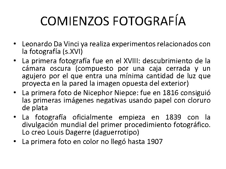 COMIENZOS FOTOGRAFÍA • Leonardo Da Vinci ya realiza experimentos relacionados con la fotografía (s.