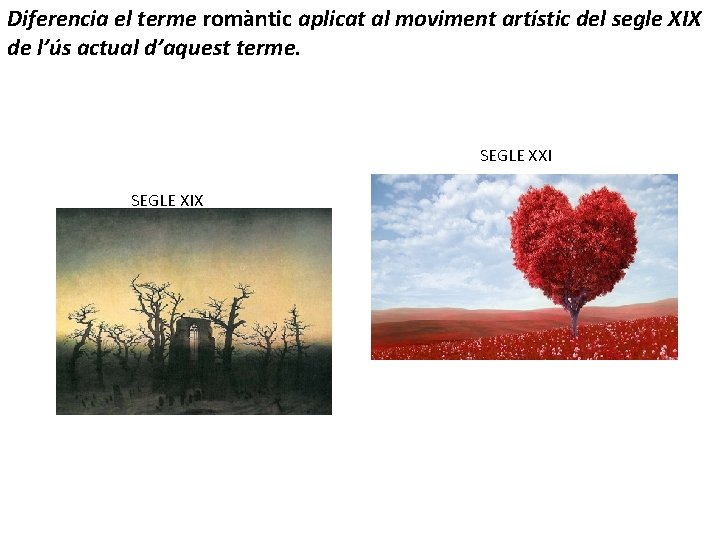 Diferencia el terme romàntic aplicat al moviment artístic del segle XIX de l’ús actual