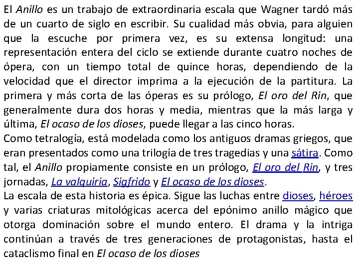 El Anillo es un trabajo de extraordinaria escala que Wagner tardó más de un