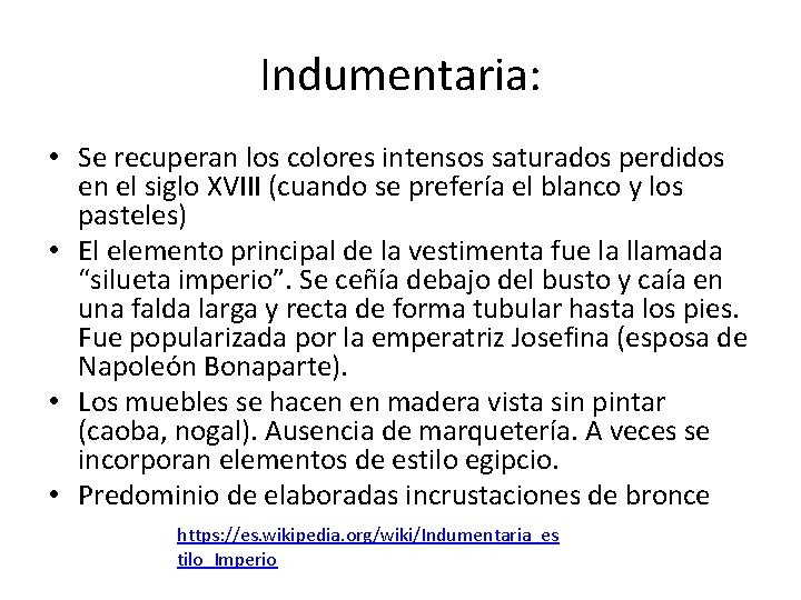 Indumentaria: • Se recuperan los colores intensos saturados perdidos en el siglo XVIII (cuando