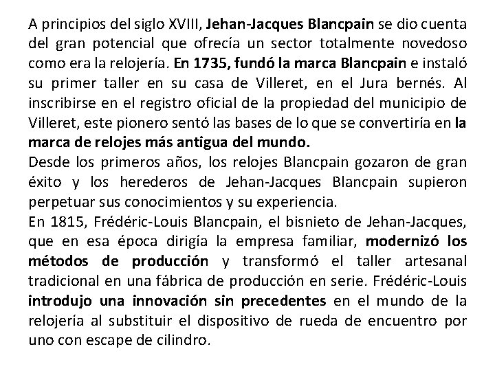 A principios del siglo XVIII, Jehan-Jacques Blancpain se dio cuenta del gran potencial que