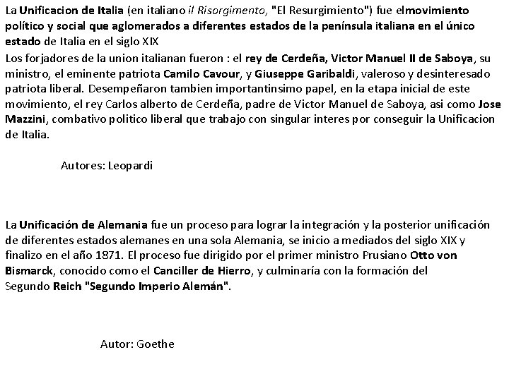 La Unificacion de Italia (en italiano il Risorgimento, "El Resurgimiento") fue elmovimiento político y