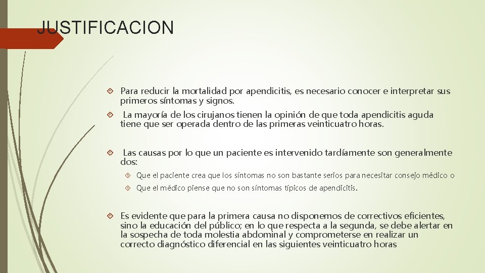 JUSTIFICACION Para reducir la mortalidad por apendicitis, es necesario conocer e interpretar sus primeros