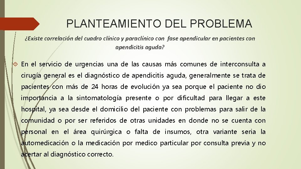 PLANTEAMIENTO DEL PROBLEMA ¿Existe correlación del cuadro clínico y paraclínico con fase apendicular en