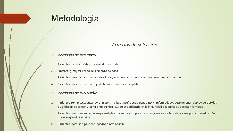 Metodologia Criterios de selección CRITERIOS DE INCLUSION 1. Pacientes con diagnóstico de apendicitis aguda