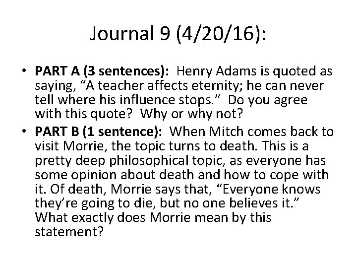 Journal 9 (4/20/16): • PART A (3 sentences): Henry Adams is quoted as saying,