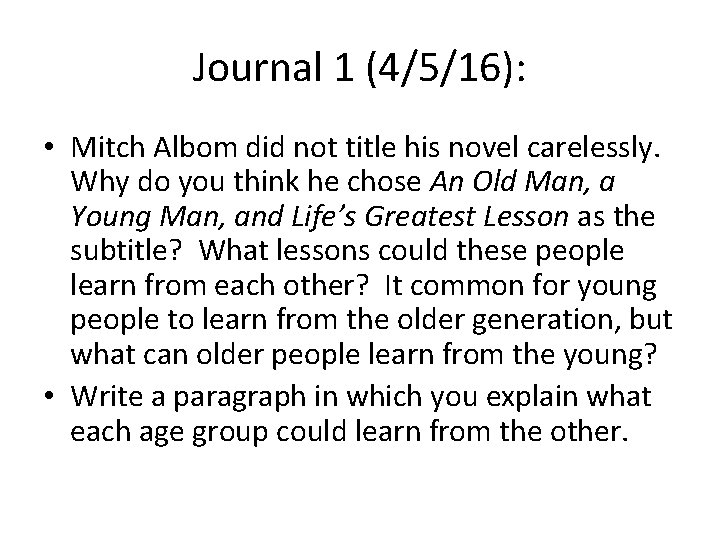 Journal 1 (4/5/16): • Mitch Albom did not title his novel carelessly. Why do