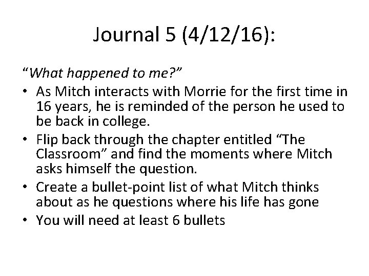 Journal 5 (4/12/16): “What happened to me? ” • As Mitch interacts with Morrie