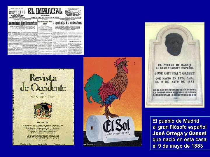 El pueblo de Madrid al gran filósofo español José Ortega y Gasset que nació El pueblo de Madrid al gran filósofo español José Ortega y Gasset que nació