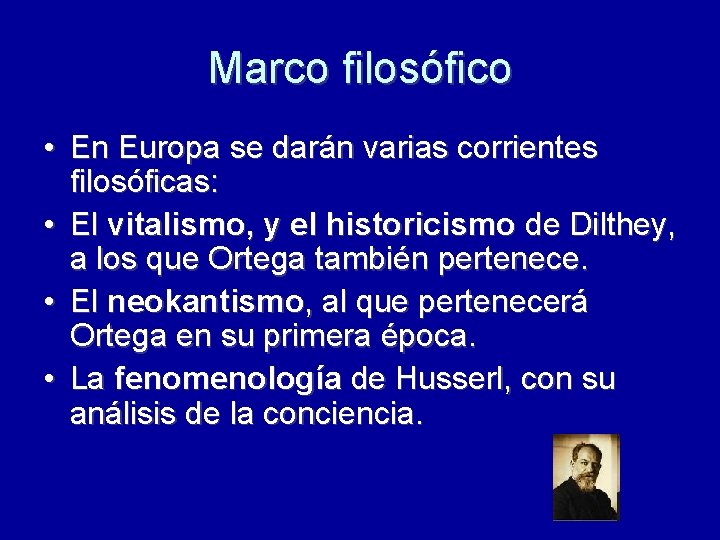Marco filosófico • En Europa se darán varias corrientes filosóficas: • El vitalismo, y Marco filosófico • En Europa se darán varias corrientes filosóficas: • El vitalismo, y
