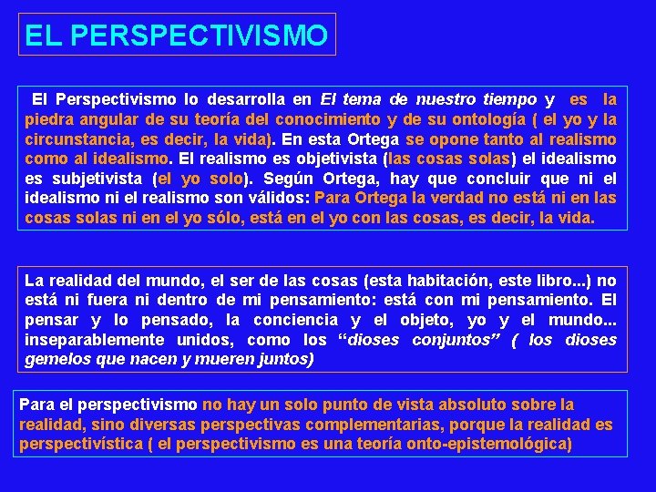 EL PERSPECTIVISMO El Perspectivismo lo desarrolla en El tema de nuestro tiempo y es EL PERSPECTIVISMO El Perspectivismo lo desarrolla en El tema de nuestro tiempo y es