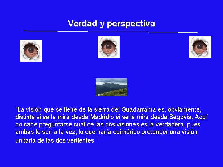 Verdad y perspectiva “La visión que se tiene de la sierra del Guadarrama es, Verdad y perspectiva “La visión que se tiene de la sierra del Guadarrama es,
