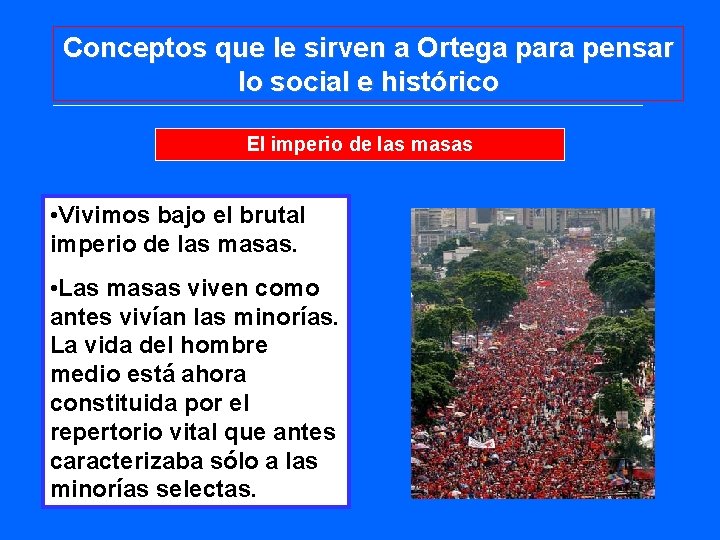 Conceptos que le sirven a Ortega para pensar lo social e histórico El imperio Conceptos que le sirven a Ortega para pensar lo social e histórico El imperio