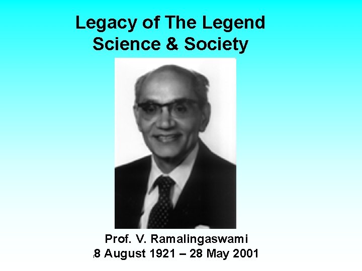 Legacy of The Legend Science & Society [ Prof. V. Ramalingaswami 8 August 1921