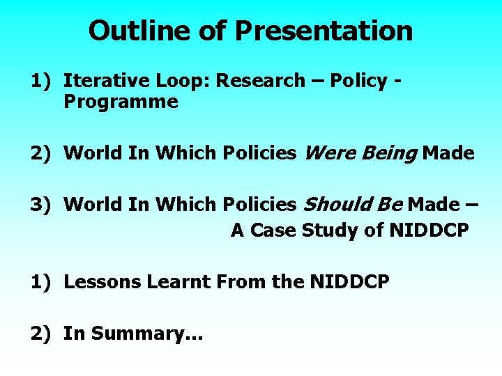 Outline of Presentation 1) Iterative Loop: Research – Policy Programme 2) World In Which