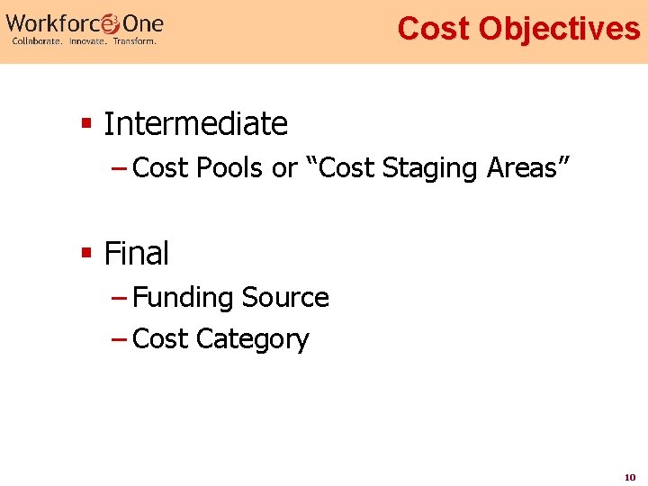 Cost Objectives § Intermediate – Cost Pools or “Cost Staging Areas” § Final –