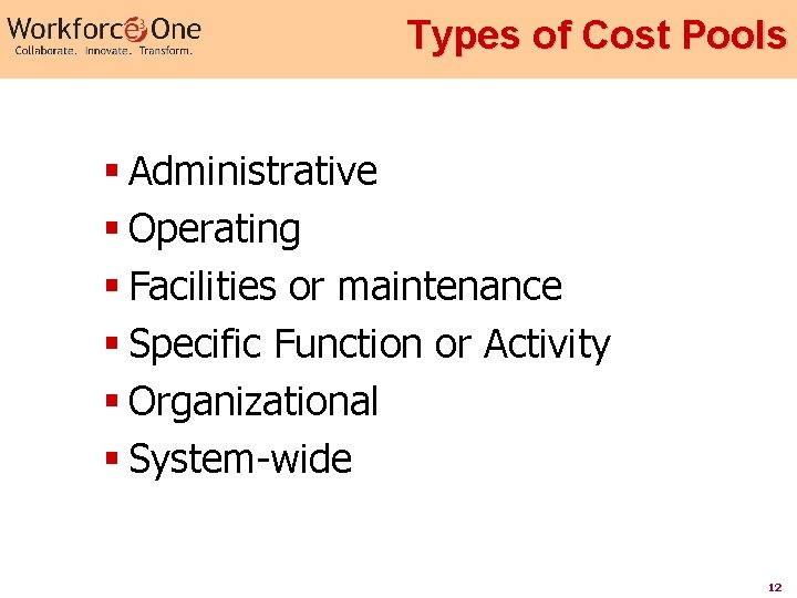 Types of Cost Pools § Administrative § Operating § Facilities or maintenance § Specific