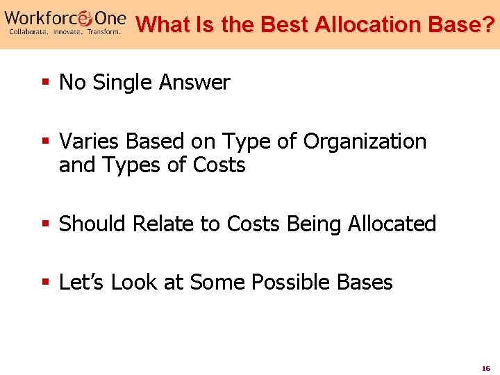 What Is the Best Allocation Base? § No Single Answer § Varies Based on