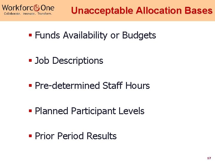 Unacceptable Allocation Bases § Funds Availability or Budgets § Job Descriptions § Pre-determined Staff