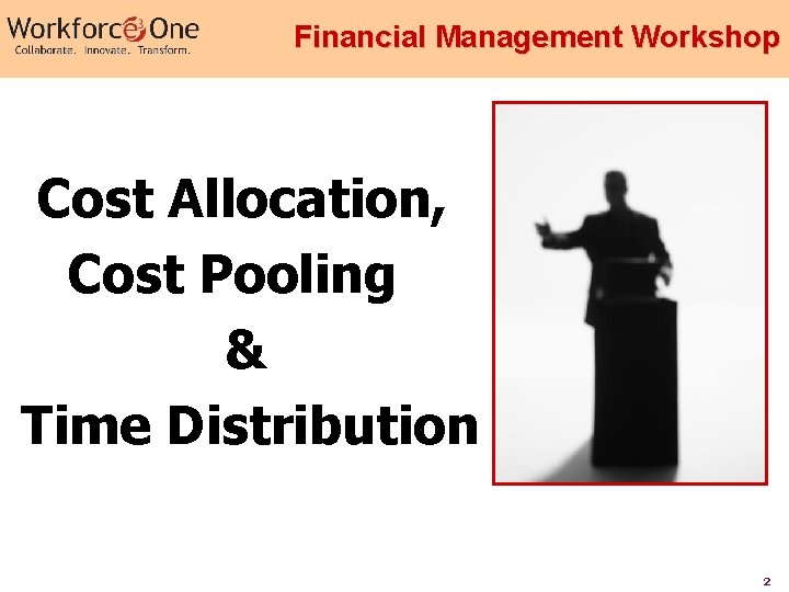 Financial Management Workshop Cost Allocation, Cost Pooling & Time Distribution 2 