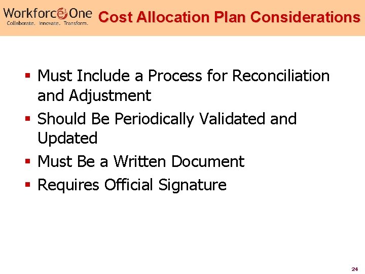 Cost Allocation Plan Considerations § Must Include a Process for Reconciliation and Adjustment §