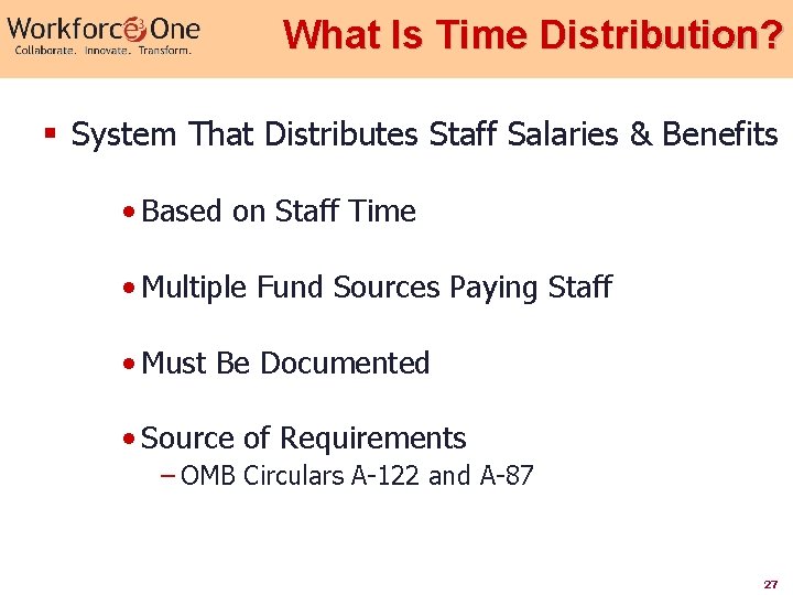 What Is Time Distribution? § System That Distributes Staff Salaries & Benefits • Based