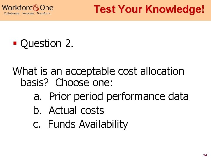 Test Your Knowledge! § Question 2. What is an acceptable cost allocation basis? Choose